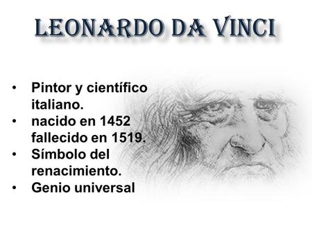 LEONARDO DA VINCI Pintor y científico italiano.