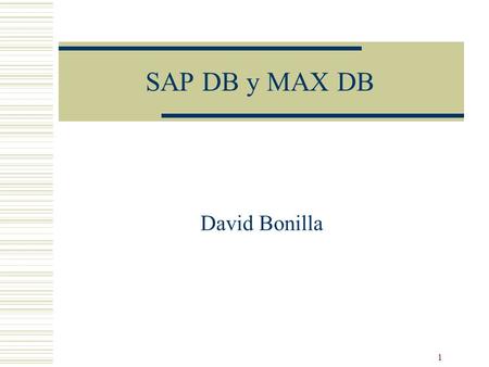 SAP DB y MAX DB David Bonilla.