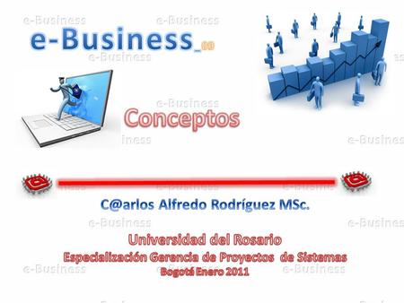 Universidad de Rosario e-BusinessIng. Alfredo Rodríguez Consiste en la transacción de compra-venta a través del Internet Transformación de las.
