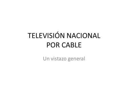TELEVISIÓN NACIONAL POR CABLE
