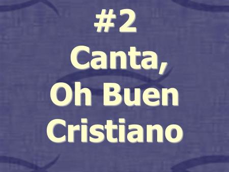 #2 Canta, Oh Buen Cristiano.