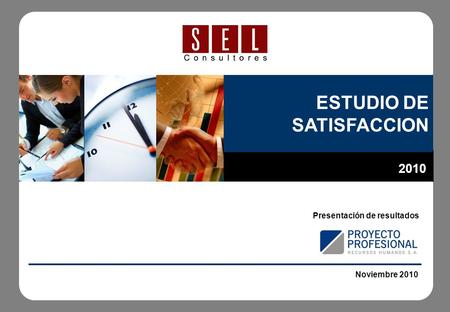 Noviembre 2010 Presentación de resultados 2010 ESTUDIO DE SATISFACCION.