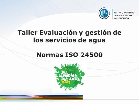 Taller Evaluación y gestión de los servicios de agua Normas ISO 24500