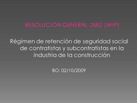  Vigencia La resolución analizada será de aplicación para los pagos que se realicen a partir del 4 de enero de 2010, inclusive, aun cuando correspondan.