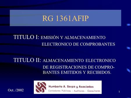 1 RG 1361AFIP TITULO I: EMISIÓN Y ALMACENAMIENTO ELECTRONICO DE COMPROBANTES TITULO II: ALMACENAMIENTO ELECTRONICO DE REGISTRACIONES DE COMPRO- BANTES.