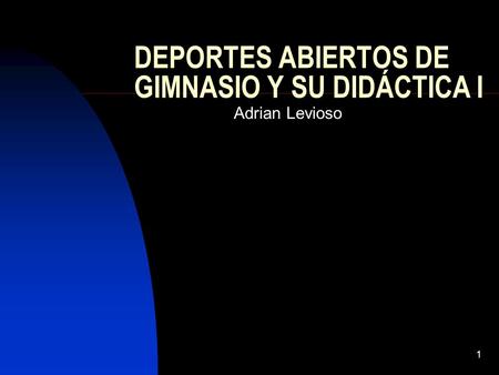 DEPORTES ABIERTOS DE GIMNASIO Y SU DIDÁCTICA I