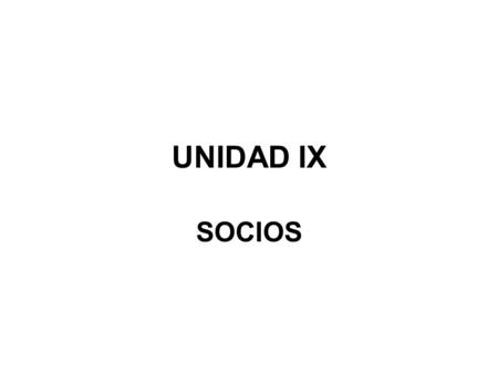 UNIDAD IX SOCIOS.