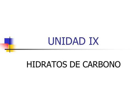 UNIDAD IX HIDRATOS DE CARBONO.