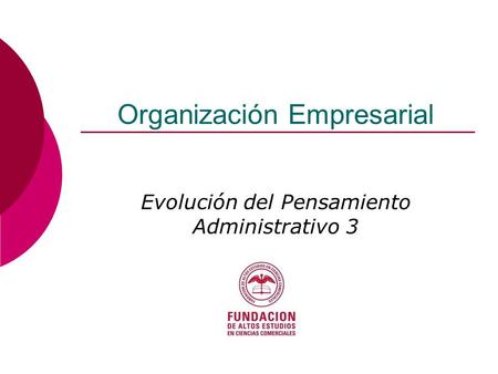 Organización Empresarial Evolución del Pensamiento Administrativo 3.