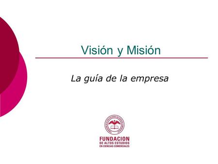 Visión y Misión La guía de la empresa.