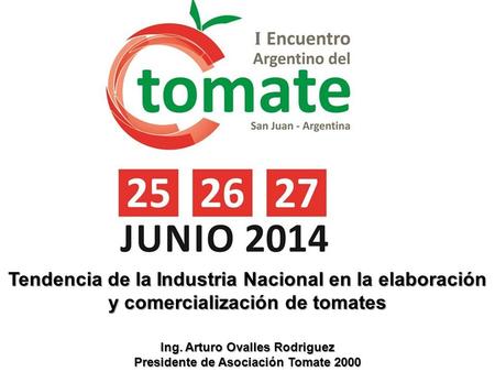 Ing. Arturo Ovalles Rodriguez Presidente de Asociación Tomate 2000