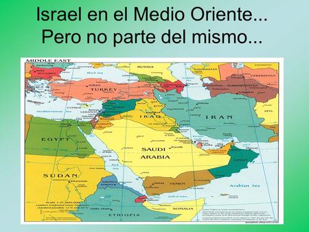 Israel en el Medio Oriente... Pero no parte del mismo...