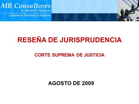RESEÑA DE JURISPRUDENCIA CORTE SUPREMA DE JUSTICIA AGOSTO DE 2009.