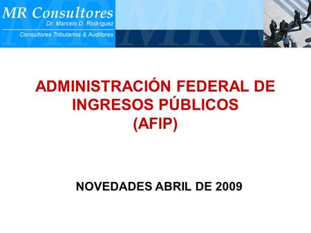 ADMINISTRACIÓN FEDERAL DE INGRESOS PÚBLICOS (AFIP) NOVEDADES ABRIL DE 2009.