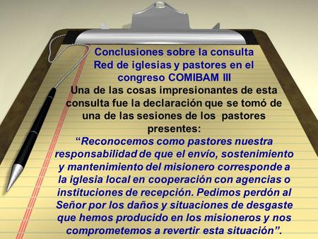 Conclusiones sobre la consulta Red de iglesias y pastores en el congreso COMIBAM III Una de las cosas impresionantes de esta consulta fue la declaración.