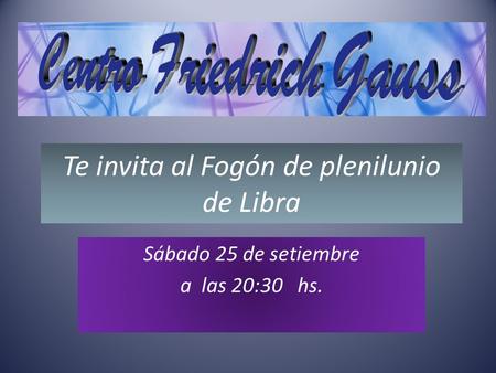 Te invita al Fogón de plenilunio de Libra Sábado 25 de setiembre a las 20:30 hs.