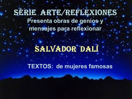 SÉRIE ARTE/REFLEXIONES SALVADOR DALÍ