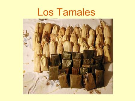 Los Tamales.
