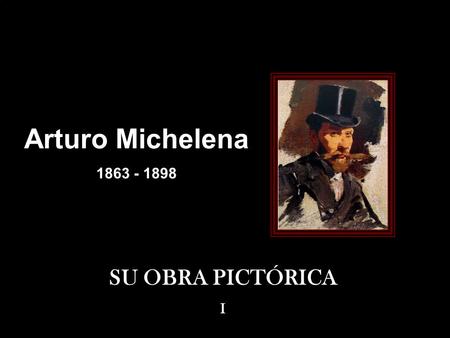 Arturo Michelena 1863 - 1898 SU OBRA PICTÓRICA I.