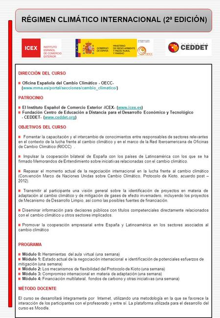 RÉGIMEN CLIMÁTICO INTERNACIONAL (1ª EDICIÓN) RÉGIMEN CLIMÁTICO INTERNACIONAL (2ª EDICIÓN) DIRECCIÓN DEL CURSO Oficina Española del Cambio Climático - OECC-