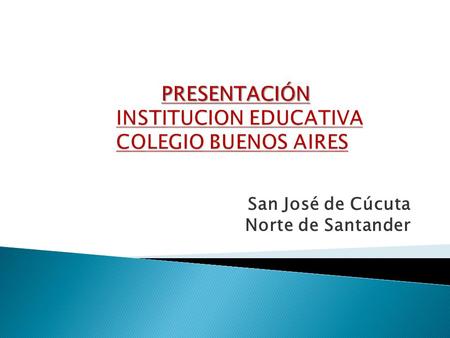PRESENTACIÓN INSTITUCION EDUCATIVA COLEGIO BUENOS AIRES