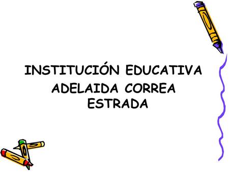 INSTITUCIÓN EDUCATIVA ADELAIDA CORREA ESTRADA