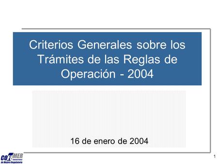 1 Criterios Generales sobre los Trámites de las Reglas de Operación - 2004 16 de enero de 2004.