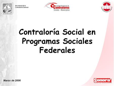 Marzo de 2006 Secretaría de la Contraloría General Contraloría Social en Programas Sociales Federales.