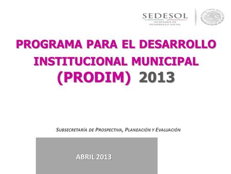 programa para el desarrollo institucional municipal (PRODIM) 2013