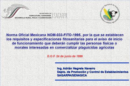 Norma Oficial Mexicana NOM-033-FITO-1995, por la que se establecen los requisitos y especificaciones fitosanitarias para el aviso de inicio de funcionamiento.