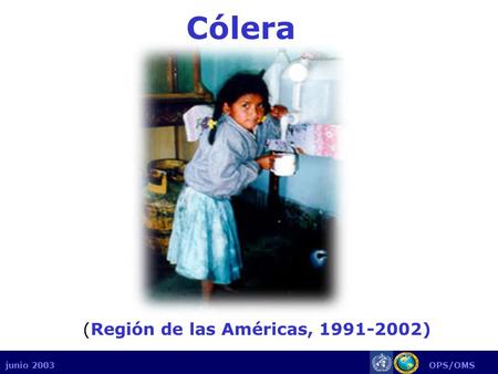 Junio 2003 OPS/OMS Cólera (Región de las Américas, 1991-2002)