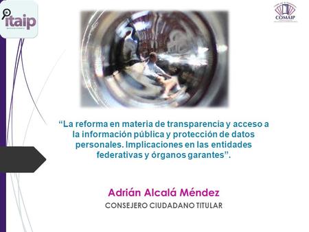 “La reforma en materia de transparencia y acceso a la información pública y protección de datos personales. Implicaciones en las entidades federativas.