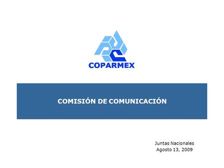 COMISIÓN DE COMUNICACIÓN Juntas Nacionales Agosto 13, 2009.