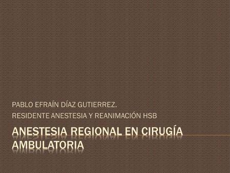 ANESTESIA REGIONAL EN CIRUGÍA AMBULATORIA