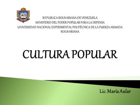 CULTURA POPULAR Lic. María Aular