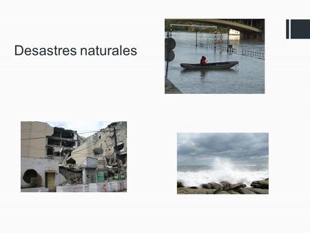 Desastres naturales.