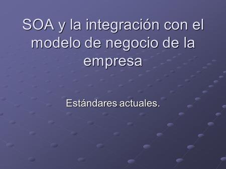 SOA y la integración con el modelo de negocio de la empresa