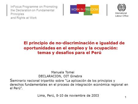 InFocus Programme on Promoting the Declaration on Fundamental Principles and Rights at Work International Labour Office 1 El principio de no-discriminación.