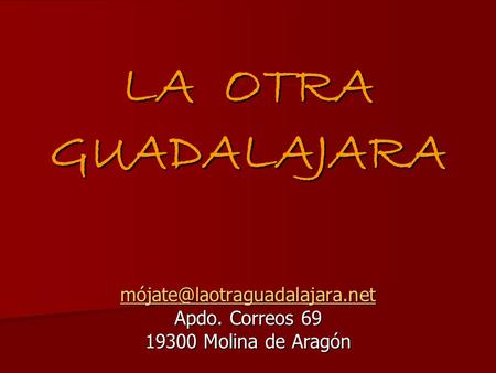 LA OTRA GUADALAJARA Apdo. Correos 69 19300 Molina de Aragón.