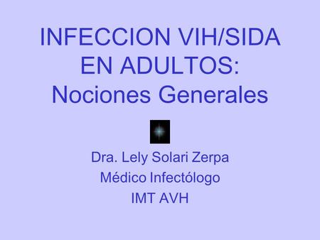 INFECCION VIH/SIDA EN ADULTOS: Nociones Generales