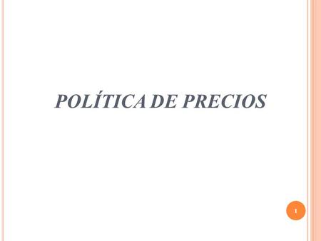 POLÍTICA DE PRECIOS.