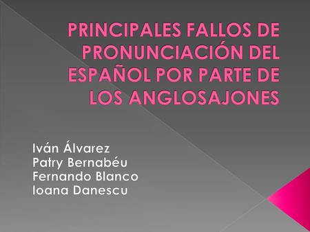 Es evidente que el aprendizaje de la lengua española se compone de apartados muy complicados, uno de los que presenta mayor dificultad es la pronunciación.
