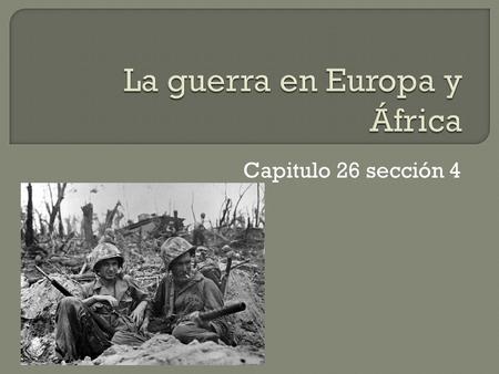 La guerra en Europa y África