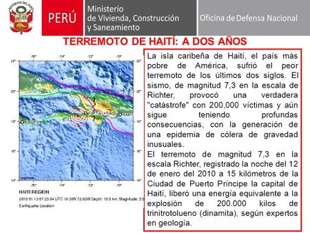TERREMOTO DE HAITÍ: A DOS AÑOS La isla caribeña de Haití, el país más pobre de América, sufrió el peor terremoto de los últimos dos siglos. El sismo, de.