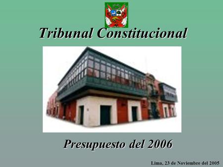 Tribunal Constitucional Lima, 23 de Noviembre del 2005 Presupuesto del 2006.