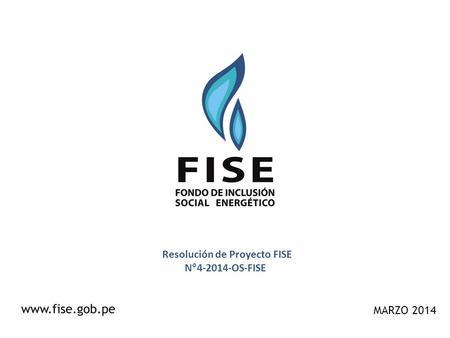 MARZO 2014 Resolución de Proyecto FISE N°4-2014-OS-FISE.