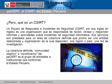 Www.peru.gob.pe www.tramites.gob.pe www.ongei.gob.pe WWW.SOFTWAREPUBLICO.GOB.PE Un Equipo de Respuesta a Incidentes de Seguridad (CSIRT, por sus siglas.