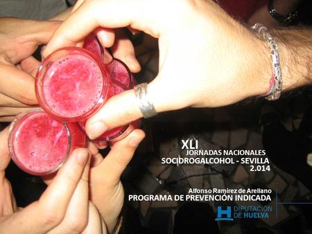 XLI SOCIDROGALCOHOL - SEVILLA PROGRAMA DE PREVENCIÓN INDICADA