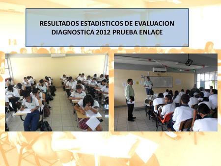 RESULTADOS ESTADISTICOS DE EVALUACION DIAGNOSTICA 2012 PRUEBA ENLACE.