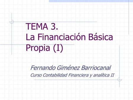 TEMA 3. La Financiación Básica Propia (I)